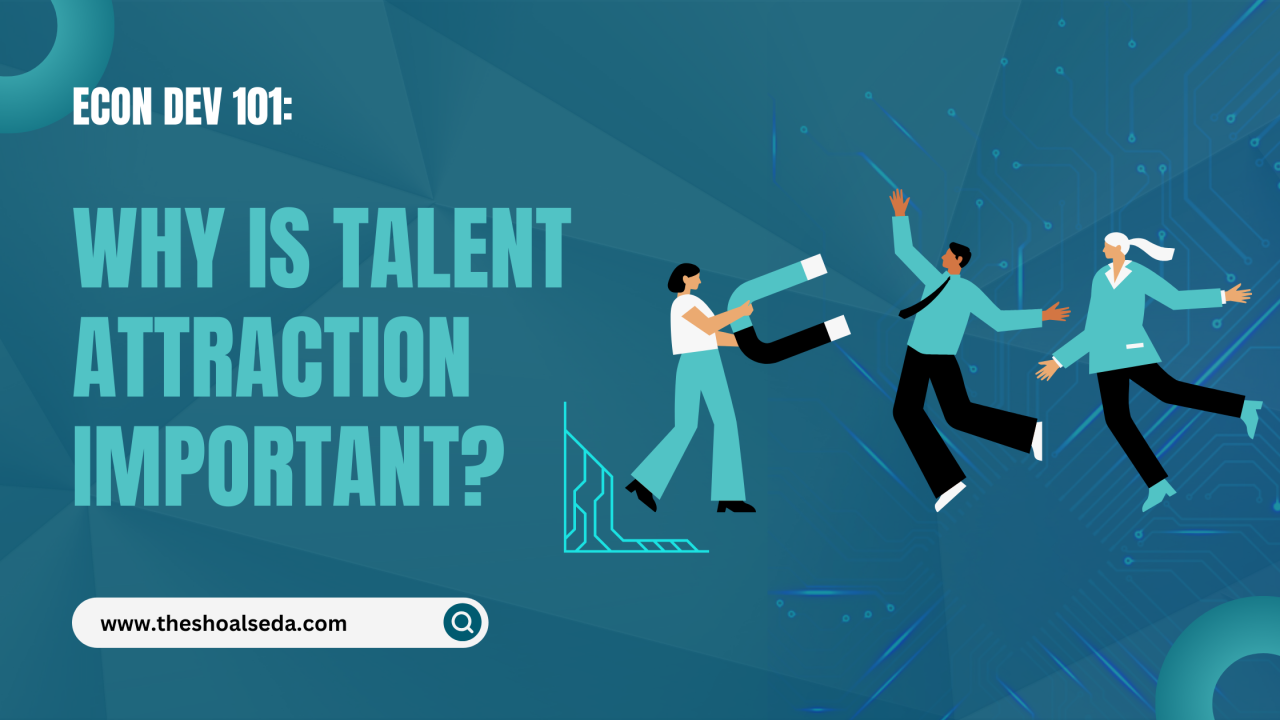 Why is Talent Attraction Important to Economic Development?